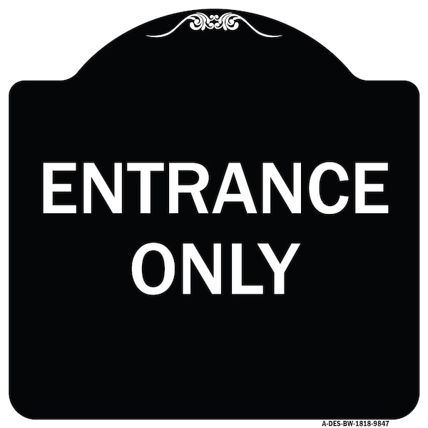 Signmission Designer Series Sign-Entrance Only, Black & White Heavy-Gauge Aluminum, 18" x 18", BW-1818-9847 A-DES-BW-1818-9847 - main